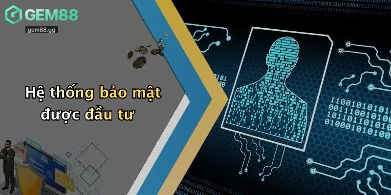 Hệ thống bảo mật được đầu tư