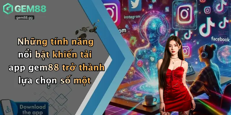 Những tính năng nổi bật khiến tải app gem88 trở thành lựa chọn số một
